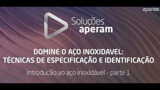 Aula 1 - Introdução ao aço Inox pt. 1