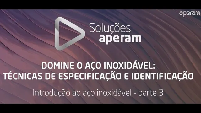 Aula 1 - Introdução ao aço Inox pt. 3