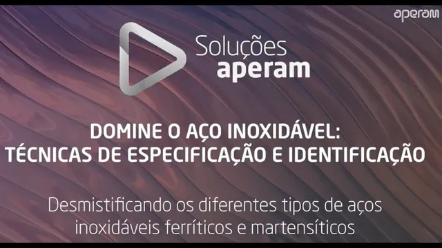 Aula 3 - Desmistificando os diferentes tipos de Aços inoxidáveis ferríticos e martensíticos