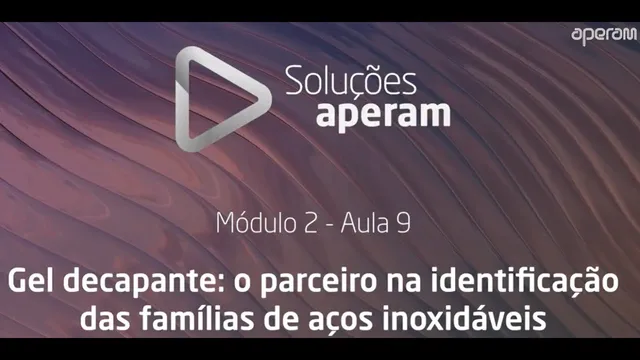 Aula 21 - Gel decapante: o parceiro na identificação das famílias de aços inoxidáveis
