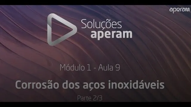 Aula 9 - Propriedades dos aços inoxidáveis: Elevada resistência a corrosão pt. 2