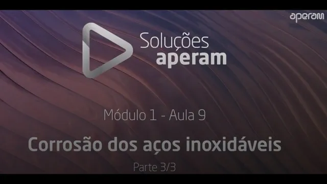 Aula 9 - Propriedades dos aços inoxidáveis: Elevada resistência a corrosão pt. 3